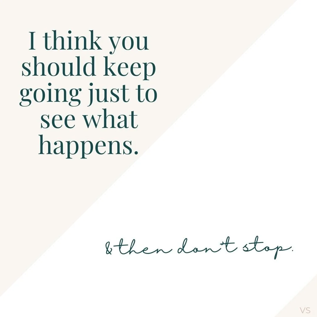 I think you should keep going just to see what happens..jpg